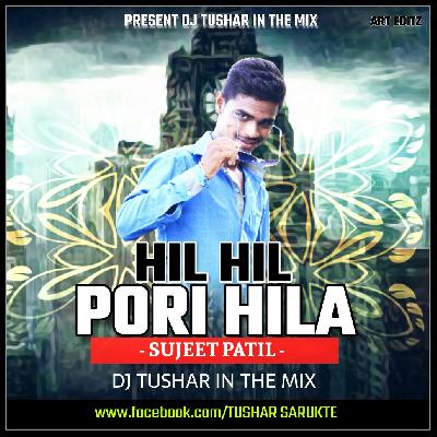 Hil Hil Pori Hila (Sujeet Patil) Remix Dj Tushar In The Mix